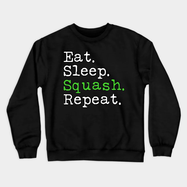 Eat Sleep Squash Repeat Green Crewneck Sweatshirt by Sloop